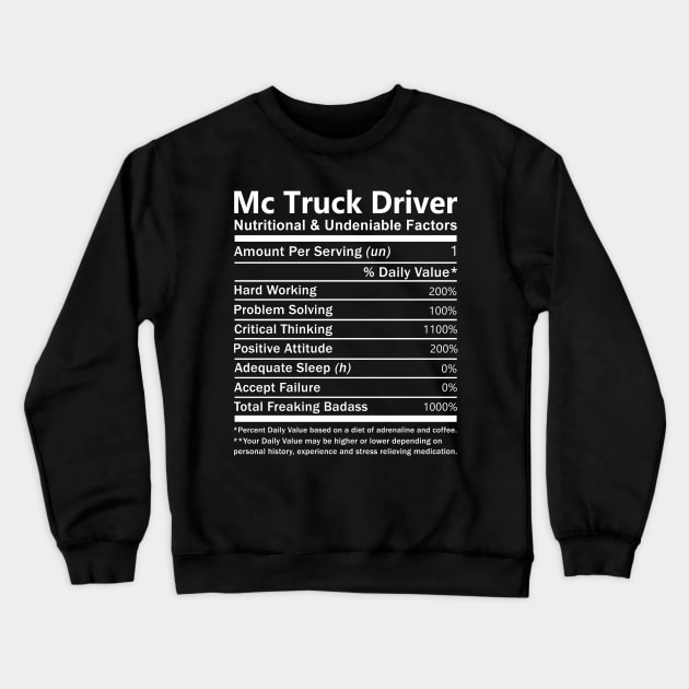 Mc Truck Driver T Shirt - Nutritional and Undeniable Factors Gift Item Tee Crewneck Sweatshirt by Ryalgi